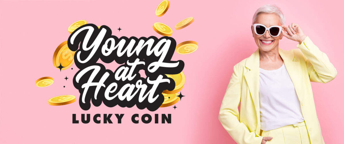 Young at Heart Lucky Coin!